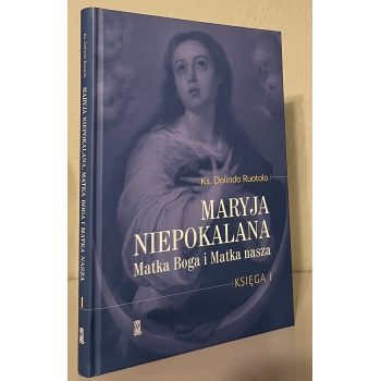Maryja Niepokalana. Matka Boga i Matka nasza. Księga 1 - o. Dolindo Ruotolo